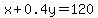 x%2B0.4y=120