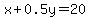 x%2B0.5y=20