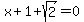 x%2B1%2Bsqrt%282%29=0