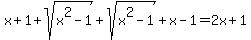 x%2B1%2Bsqrt%28x%5E2-1%29%2Bsqrt%28x%5E2-1%29%2B+x-1+=+2x%2B1