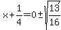 x%2B1%2F4=0%2B-sqrt%2813%2F16%29