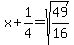 x%2B1%2F4=sqrt%2849%2F16%29