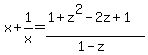 x%2B1%2Fx=%281%2Bz%5E2-2z%2B1%29%2F%281-z%29