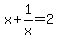 x%2B1%2Fx=2