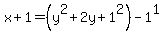 x%2B1=+%28y%5E2%2B2y%2B1%5E2%29-1%5E1