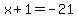 x%2B1=-21