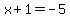 x%2B1=-5
