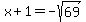 x%2B1=-sqrt%2869%29