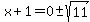 x%2B1=0+%2B-+sqrt%2811%29