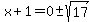 x%2B1=0++%2B-+sqrt%2817%29
