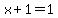 x%2B1=1