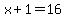 x%2B1=16