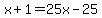 x%2B1=25x-25