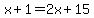 x%2B1=2x%2B15