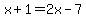 x%2B1=2x-7