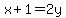 x%2B1=2y