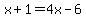 x%2B1=4x-6