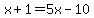 x%2B1=5x-10