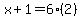 x%2B1=6%282%29