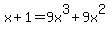 x%2B1=9x%5E3+%2B+9x%5E2
