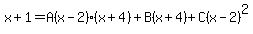 x%2B1=A%28x-2%29%28x%2B4%29%2BB%28x%2B4%29%2BC%28x-2%29%5E2