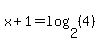 x%2B1=log%282%2C%284%29%29