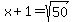 x%2B1=sqrt%2850%29
