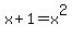 x%2B1=x%5E2