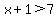 x%2B1%3E7