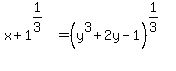 x%2B1%5E%281%2F3%29=%28y%5E3%2B2y-1%29%5E%281%2F3%29