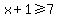 x%2B1+%3E=+7