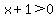 x%2B1+%3E+0