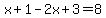 x%2B1-2x%2B3=8