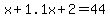x%2B1.1x%2B2=44