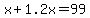 x%2B1.2x+=+99