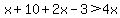 x%2B10%2B2x-3%3E4x