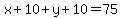 x%2B10%2By%2B10=75