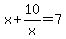 x%2B10%2Fx=7