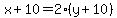 x%2B10=2%2A%28y%2B10%29