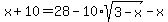 x%2B10=28-10%2Asqrt%283-x%29-x