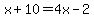 x%2B10=4x-2
