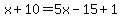 x%2B10=5x-15%2B1