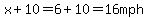 x%2B10=6%2B10=16+mph