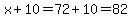 x%2B10=72%2B10=82