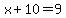 x%2B10=9