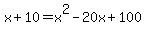 x%2B10=x%5E2-20x%2B100
