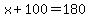 x%2B100=180