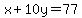 x%2B10y=77