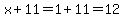 x%2B11=1%2B11=12