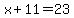 x%2B11=23